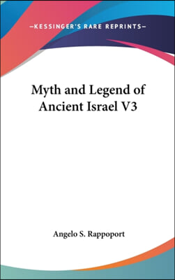 Myth and Legend of Ancient Israel V3