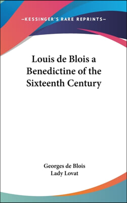 Louis de Blois a Benedictine of the Sixteenth Century