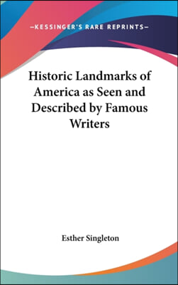 Historic Landmarks of America as Seen and Described by Famous Writers