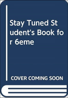 Stay Tuned Student's Book for 6eme