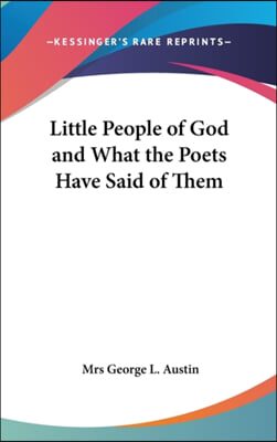 Little People of God and What the Poets Have Said of Them