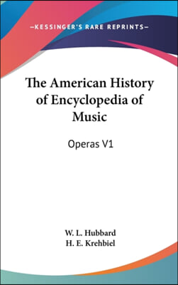 The American History of Encyclopedia of Music: Operas V1