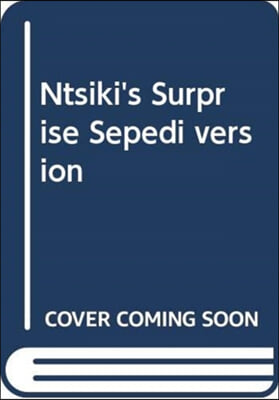 Ntsiki&#39;s Surprise Sepedi Version