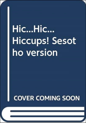 Hic...Hic... Hiccups! Sesotho Version