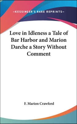 LOVE IN IDLENESS A TALE OF BAR HARBOR AN