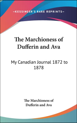 The Marchioness of Dufferin and Ava: My Canadian Journal 1872 to 1878