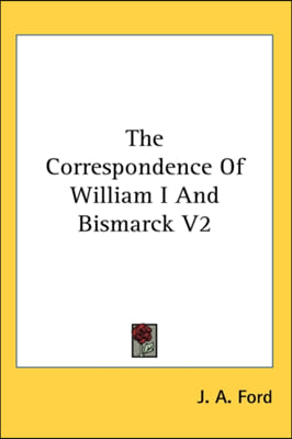 THE CORRESPONDENCE OF WILLIAM I AND BISM