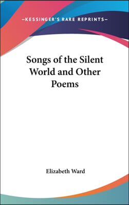 SONGS OF THE SILENT WORLD AND OTHER POEM