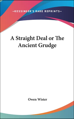 A STRAIGHT DEAL OR THE ANCIENT GRUDGE