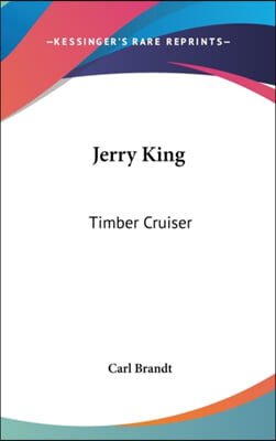 Jerry King: Timber Cruiser