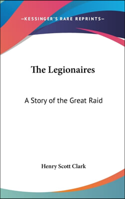 The Legionaires: A Story of the Great Raid