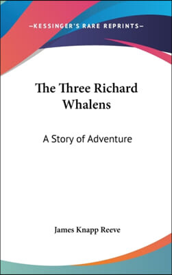 THE THREE RICHARD WHALENS: A STORY OF AD