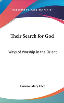 Their Search for God: Ways of Worship in the Orient