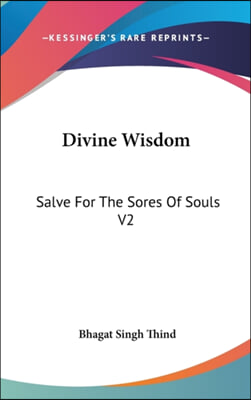 Divine Wisdom: Salve for the Sores of Souls V2