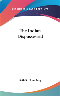 THE INDIAN DISPOSSESSED