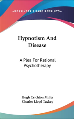 Hypnotism and Disease: A Plea for Rational Psychotherapy