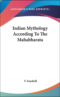 Indian Mythology According to the Mahabharata