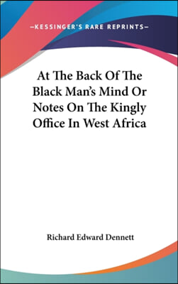 At the Back of the Black Man's Mind or Notes on the Kingly Office in West Africa