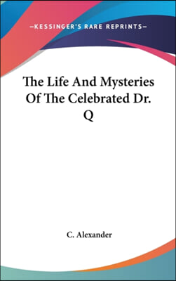 The Life and Mysteries of the Celebrated Dr. Q