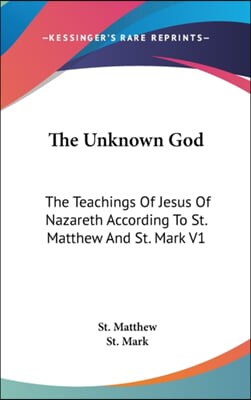 THE UNKNOWN GOD: THE TEACHINGS OF JESUS