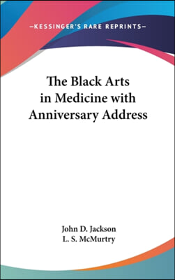 THE BLACK ARTS IN MEDICINE WITH ANNIVERS