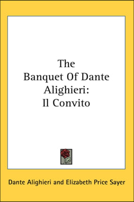 The Banquet of Dante Alighieri: Il Convito