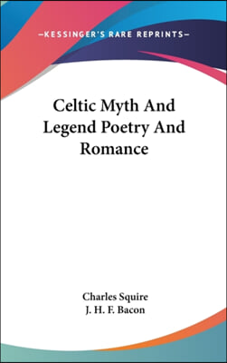 Celtic Myth and Legend Poetry and Romance