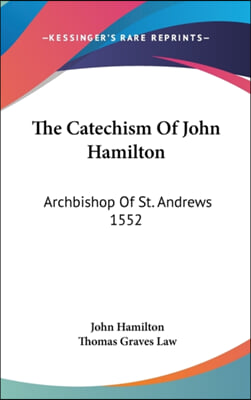 THE CATECHISM OF JOHN HAMILTON: ARCHBISH