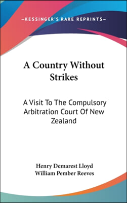 A Country Without Strikes: A Visit to the Compulsory Arbitration Court of New Zealand