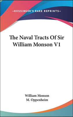 The Naval Tracts of Sir William Monson V1