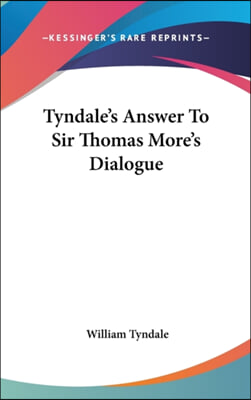 Tyndale's Answer to Sir Thomas More's Dialogue