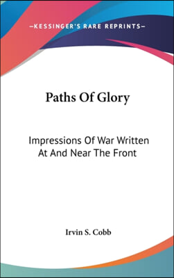 Paths of Glory: Impressions of War Written at and Near the Front