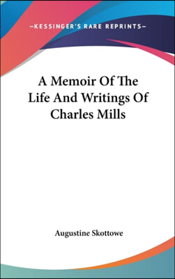 A Memoir Of The Life And Writings Of Charles Mills