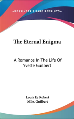 THE ETERNAL ENIGMA: A ROMANCE IN THE LIF