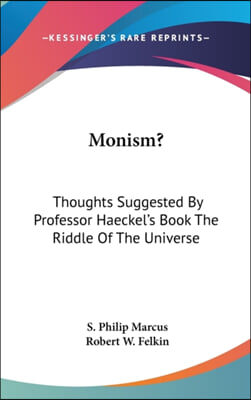 MONISM?: THOUGHTS SUGGESTED BY PROFESSOR