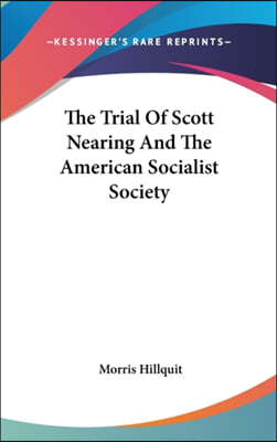 The Trial Of Scott Nearing And The American Socialist Society