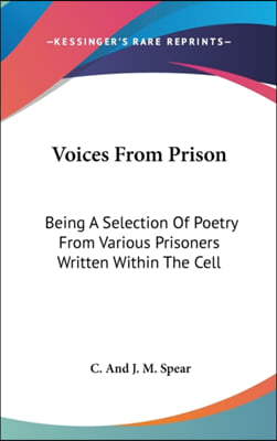 Voices from Prison: Being a Selection of Poetry from Various Prisoners Written Within the Cell