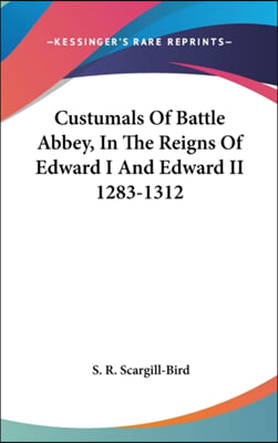 Custumals of Battle Abbey, in the Reigns of Edward I and Edward II 1283-1312