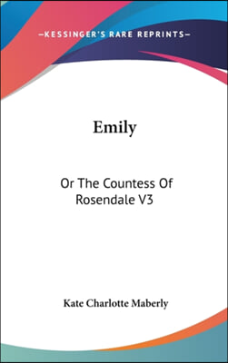 Emily: Or The Countess Of Rosendale V3