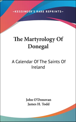 The Martyrology of Donegal: A Calendar of the Saints of Ireland