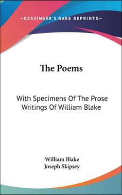 The Poems: With Specimens Of The Prose Writings Of William Blake