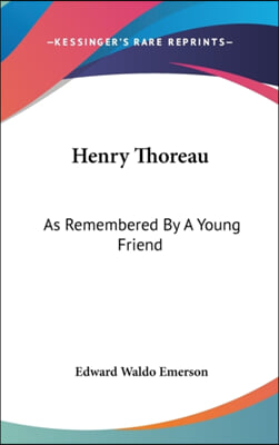 Henry Thoreau: As Remembered By A Young Friend