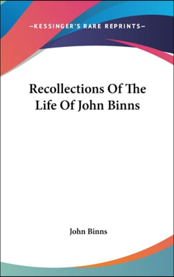 Recollections of the Life of John Binns