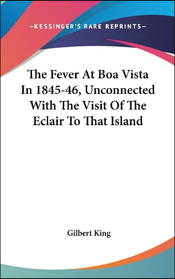 The Fever At Boa Vista In 1845-46, Unconnected With The Visit Of The Eclair To That Island