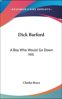 Dick Barford: A Boy Who Would Go Down Hill