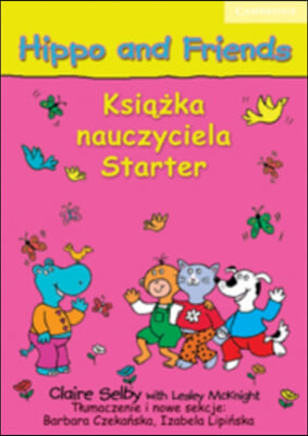 Hippo and Friends Starter Teacher&#39;s Book Polish Edition