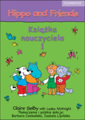 Hippo and Friends Level 1 Teacher&#39;s Book Polish Edition