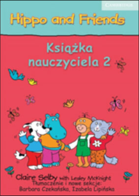 Hippo and Friends Level 2 Teacher&#39;s Book Polish Edition