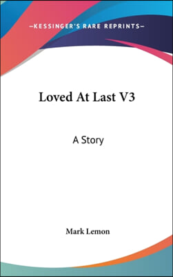 Loved At Last V3: A Story