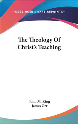 The Theology of Christ&#39;s Teaching